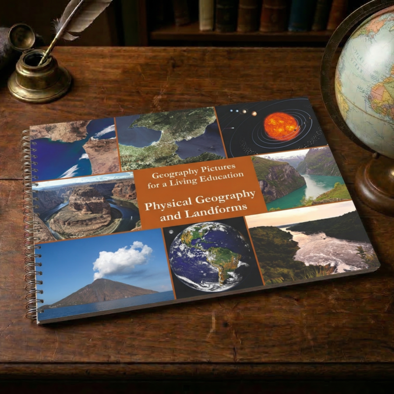 Geography 1.1: Physical Geography & Landforms (Geography Pictures for a Living Education)